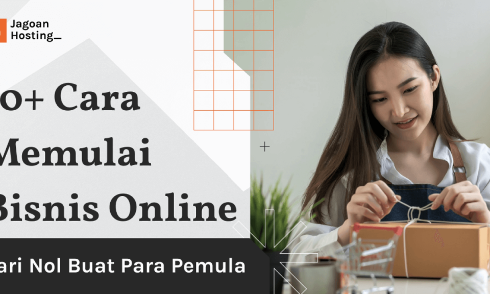 + Cara Memulai Bisnis Online dari Nol Buat Pemula