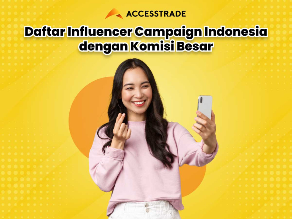 Daftar Influencer Campaign Indonesia dengan Komisi Besar