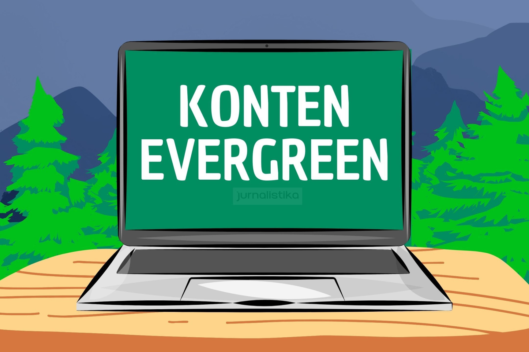 Mengenal Konten Evergreen, Cara membuat dan Tips Agar Bisa Dapat