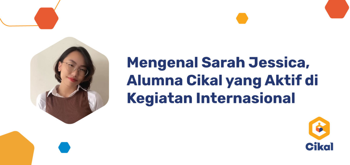 Mengenal Sarah Jessica, Alumna Cikal yang Aktif di Kegiatan