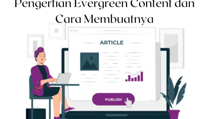 Pengertian Konten Evergreen: Keabadian Informasi Yang Selalu Relevan