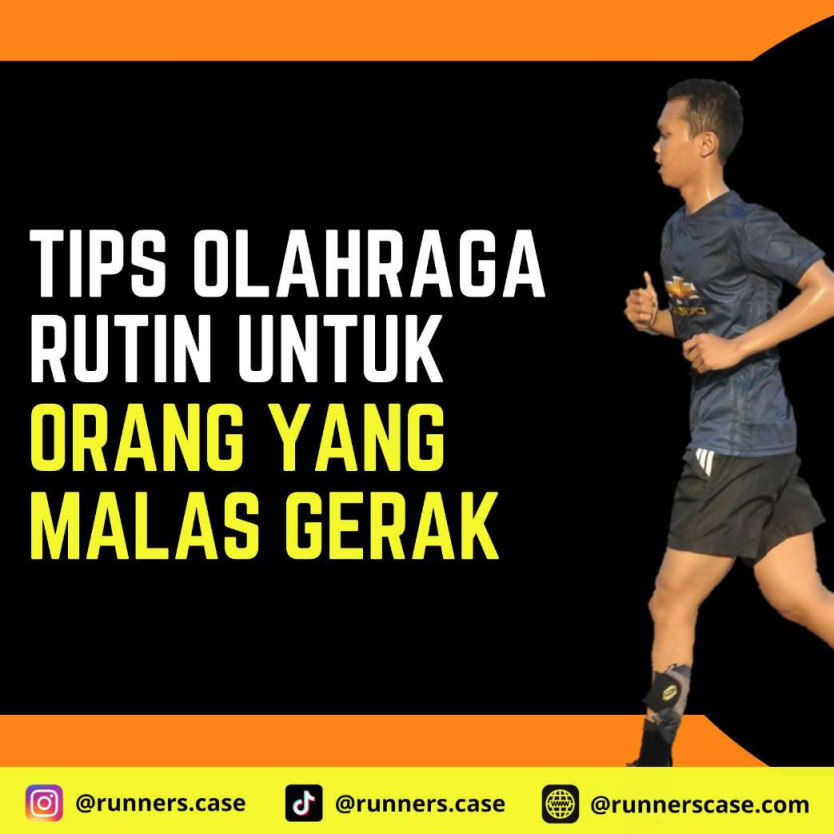 Tips Olahraga Rutin Untuk Orang Yang Malas Olahraga - Runners Case