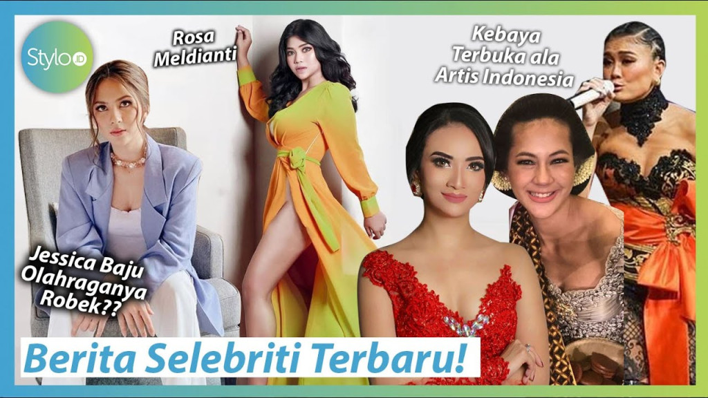 Berita Selebriti Terbaru: Kebaya Terbuka Vannesa Angel, Agnez & Baju Seksi  Rosa Meldianti  Stylo