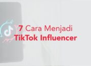 Menjadi TikTok Influencer: Langkah-langkah Untuk Membangun Karier Anda