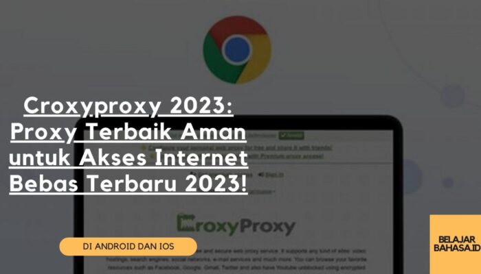 CroxyProxy: Akses Internet Tanpa Batas Dengan Perlindungan Privasi