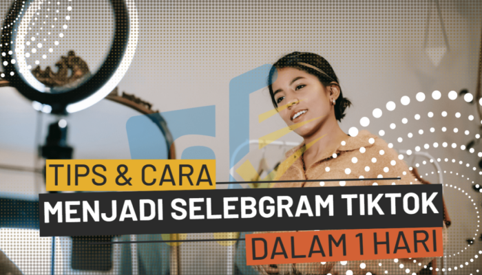 Strategi Sukses Untuk Menjadi Seleb TikTok