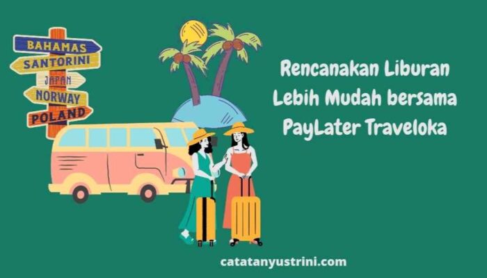 Rencanakan Liburan Dengan Traveloka: Temukan Destinasi Impian Anda