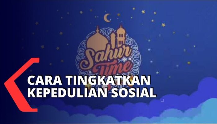 Tips Memperkuat Rasa Kepedulian Sosial Di Bulan Ramadhan