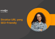 Tips Mengoptimalkan URL Untuk SEO: Panduan Membuat Struktur URL Yang Bersih Dan Relevan