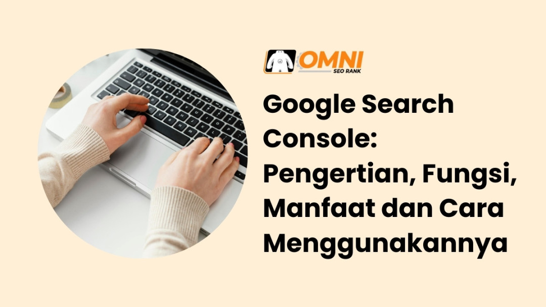 Google Search Console: Pengertian, Fungsi, Manfaat dan Cara