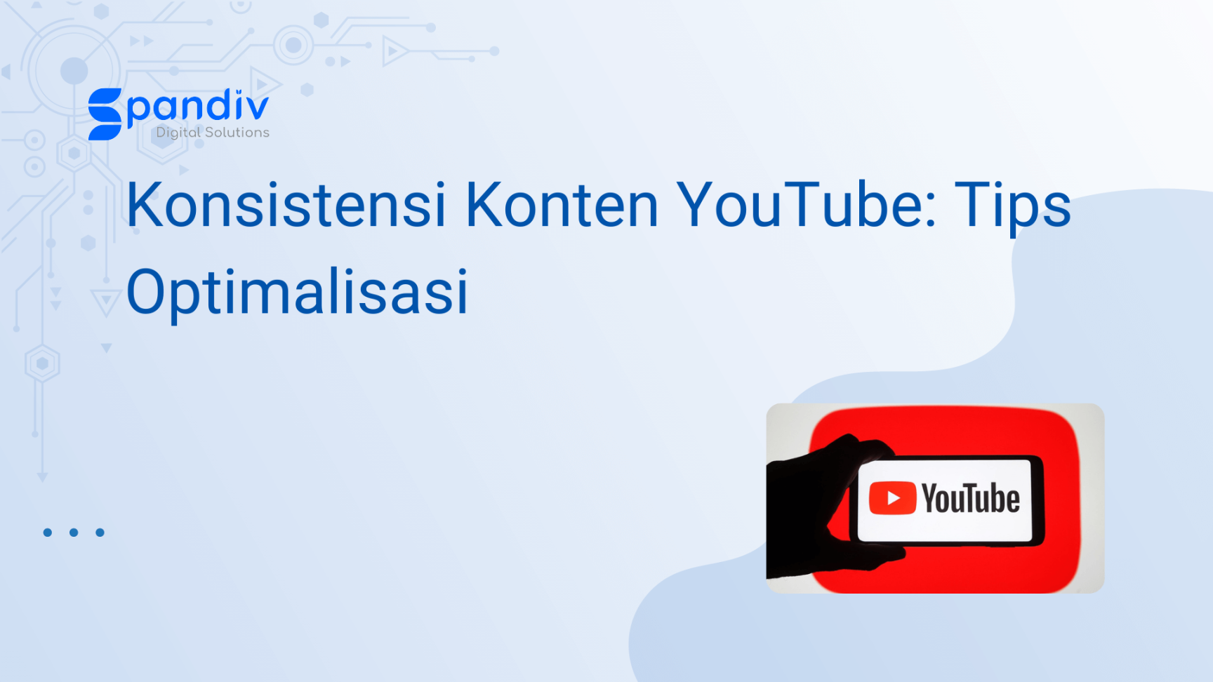 Konsistensi Konten YouTube: Tips Optimalisasi - Spandiv