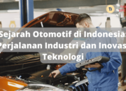 Perjalanan Sejarah Teknologi Otomotif Di Indonesia: Munculnya Kendaraan Bermotor Hingga Berkembang Pesat