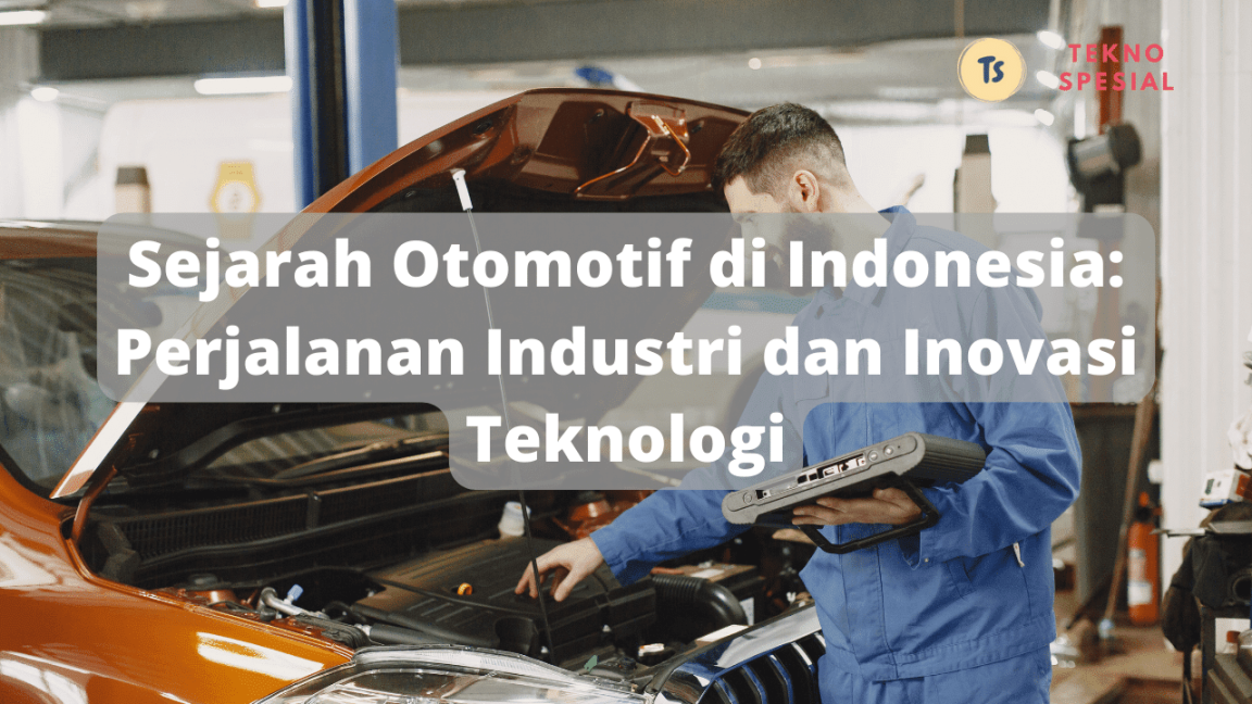 Sejarah Otomotif di Indonesia: Perjalanan Industri dan Inovasi