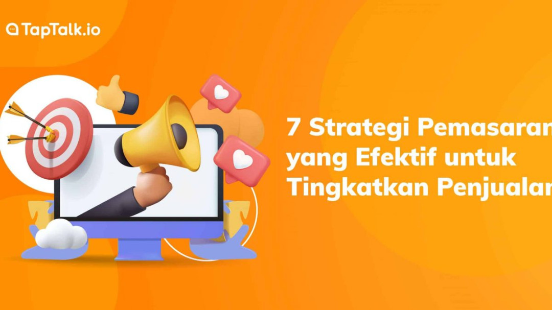 Strategi Pemasaran yang Efektif untuk Tingkatkan Penjualan