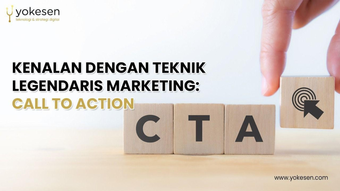 Yokesen  Kenalan Dengan Teknik Legendaris Marketing: Call To Action