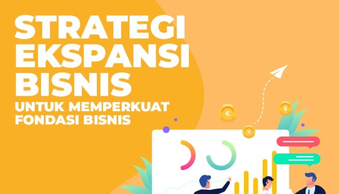 Langkah-Langkah Ekspansi Bisnis Dari Skala Kecil Ke Skala Besar