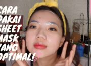 Cara Menggunakan Sheet Mask Dengan Efektif