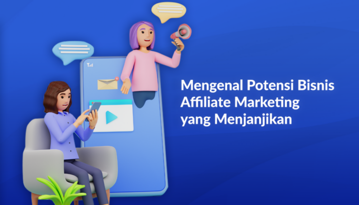 Peluang Bisnis Affiliate Marketing Yang Menjanjikan