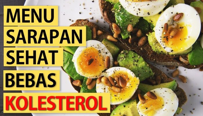Menu Sarapan Sehat Untuk Menurunkan Kolesterol