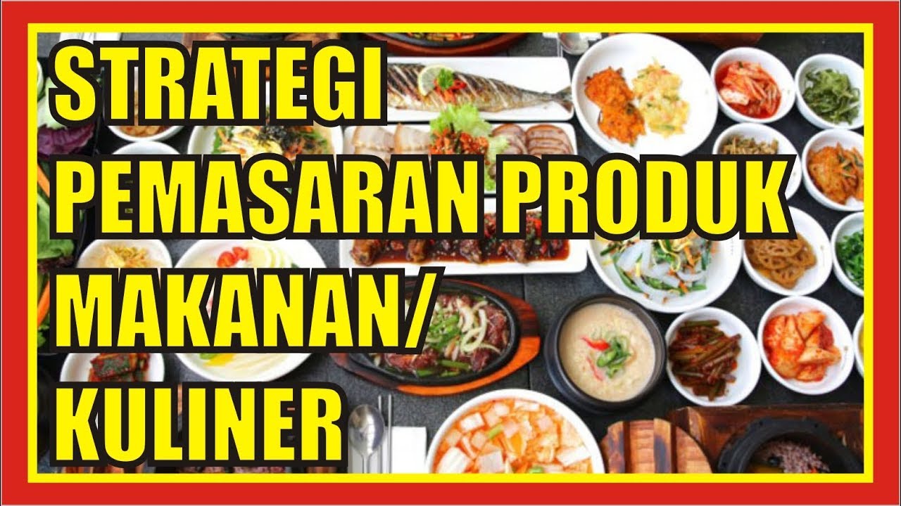 Cara Memasarkan Produk Kuliner Secara Online: Strategi dan Tips